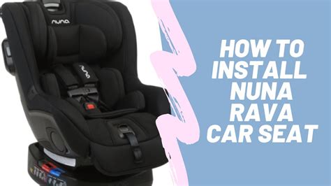 nuna rava car seat install.